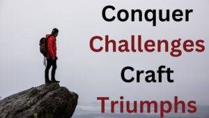 Challenges and Triumphs