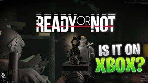 Ready or Not Xbox 1